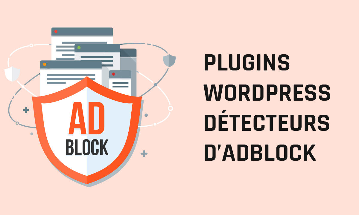 Meilleurs plugins détecteurs d’Adblocks pour WordPress (anti-adblock, bloqueurs de publicité)